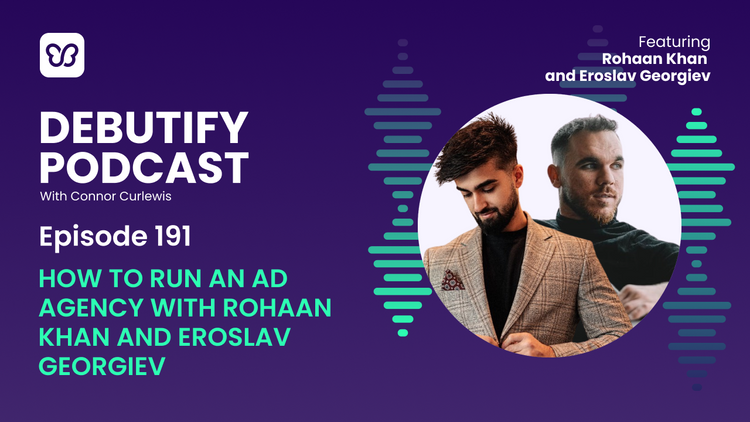 How To Run An Ad Agency With Rohaan Khan and Eroslav Georgiev