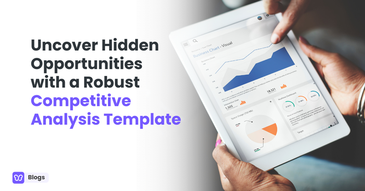 Uncover Hidden Opportunities with a Robust Competitive Analysis Template