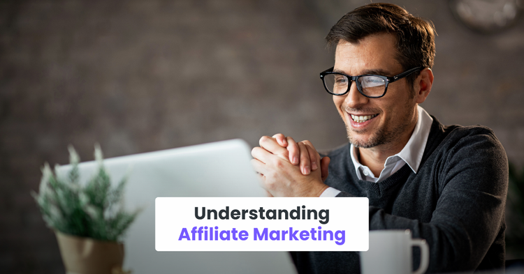 Understanding Affiliate Marketing