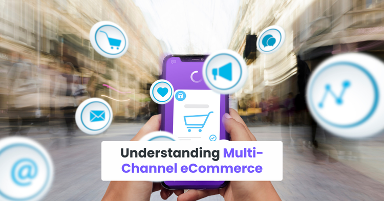 Understanding Multi-Channel eCommerce