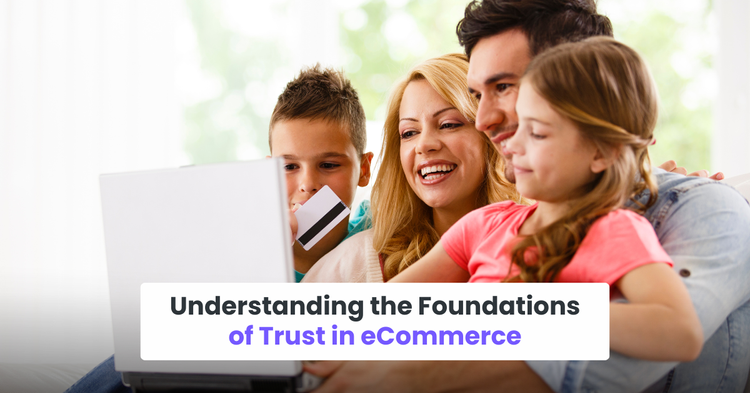 Understanding the Foundations of Trust in eCommerce