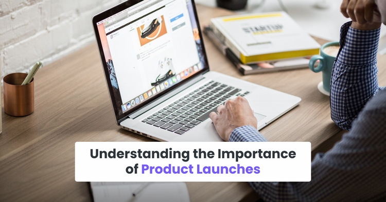 Understanding the Importance of Product Launches