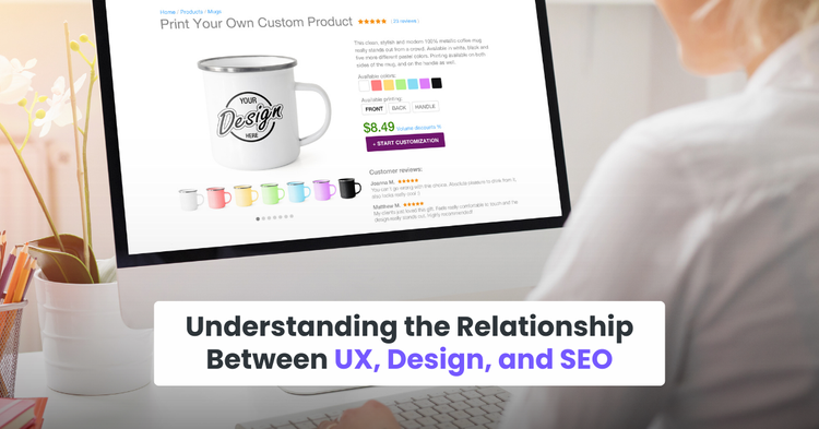 Understanding the Relationship Between UX, Design, and SEO