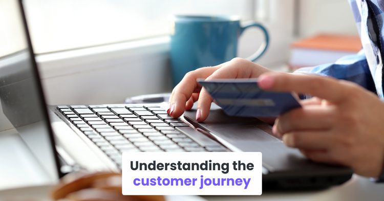 Understanding the customer journey