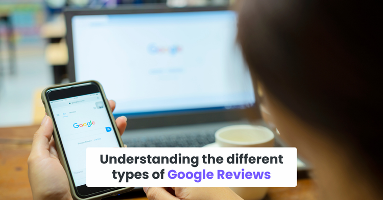 Understanding the different types of Google Reviews