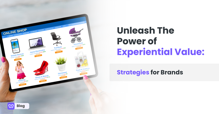 Unleash The Power of Experiential Value:  Strategies for Brands