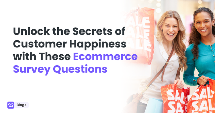 Unlock the Secrets of Customer Happiness with These Ecommerce Survey Questions