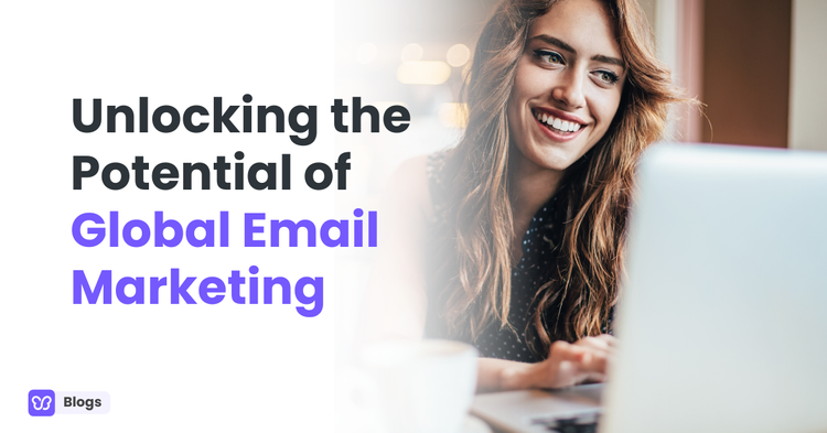 Unlocking the Potential of Global Email Marketing