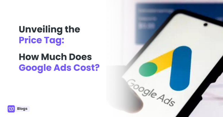 Unveiling the Price Tag: How Much Does Google Ads Cost?