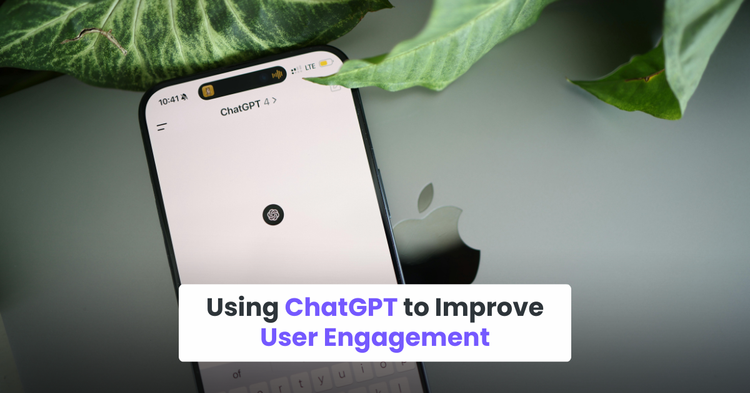 Using ChatGPT to Improve User Engagement
