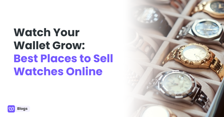 Watch Your Wallet Grow: Best Places to Sell Watches Online