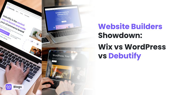 Website Builders Showdown: Wix vs WordPress vs Debutify