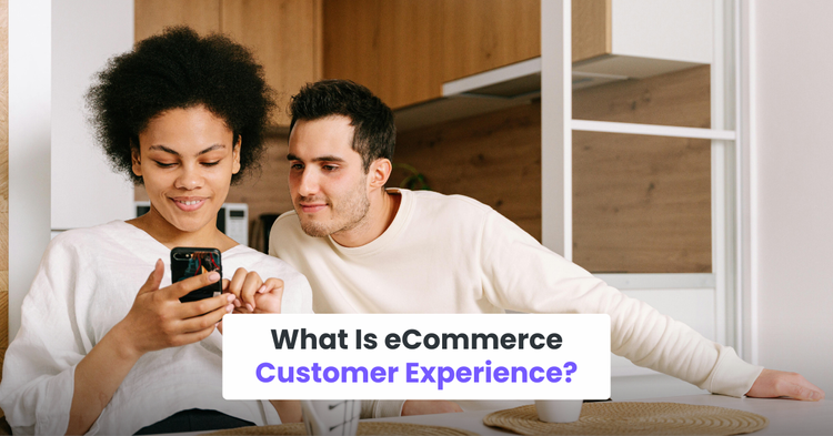 What Is eCommerce Customer Experience?