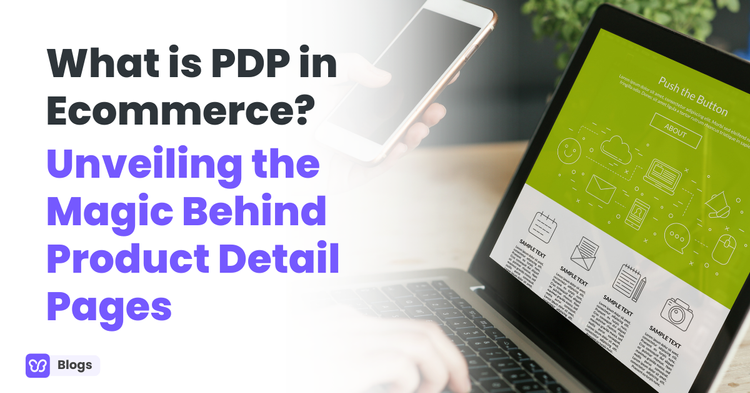 What is PDP in Ecommerce? Unveiling the Magic Behind Product Detail Pages