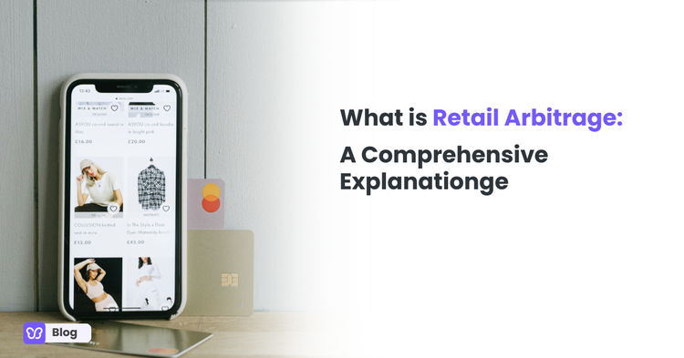 What is Retail Arbitrage: A Comprehensive Explanation