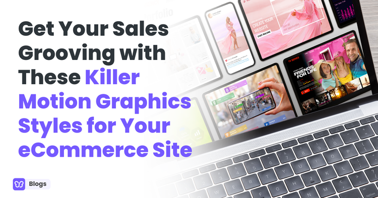 Get Your Sales Grooving with These Killer Motion Graphics Styles for Your eCommerce Site