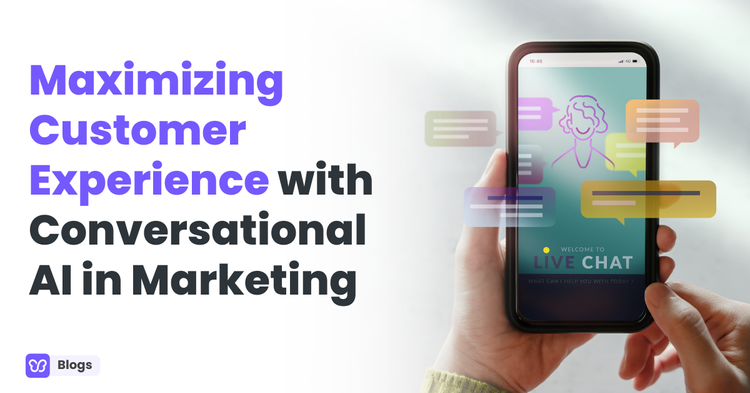 Maximizing Customer Experience with Conversational AI in Marketing