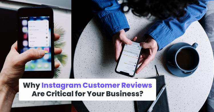 Why Instagram Customer Reviews Are Critical for Your Business?