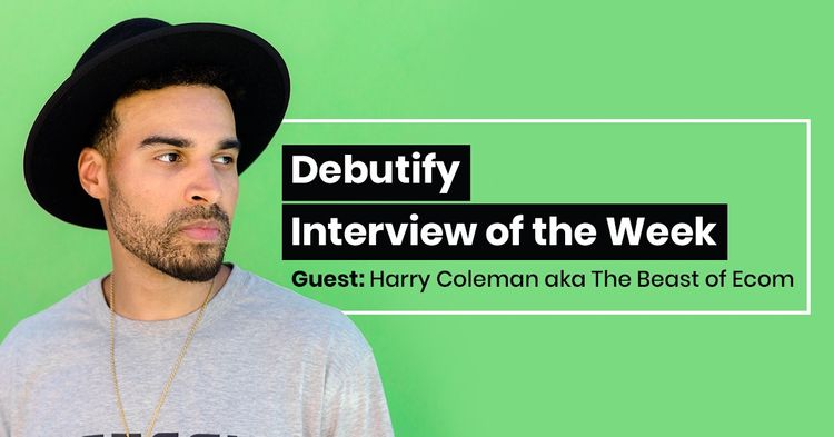 Debutify Interview Of The Week - Guest : Harry Coleman