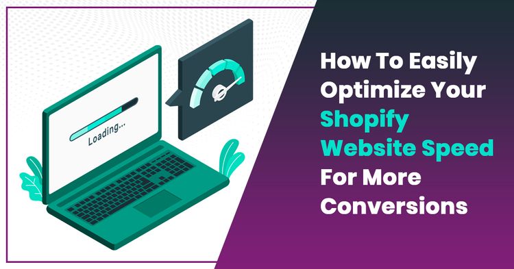 5 Ways To Optimize Your Shopify Website Speed For More  Conversions