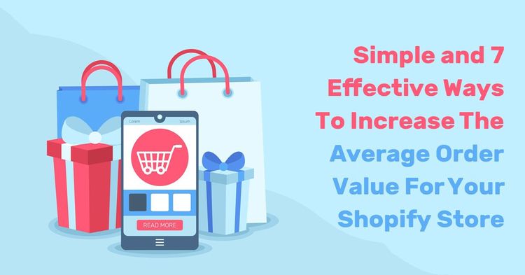 7 Simple And Effective Ways To Increase The Average Order Value For Your Shopify Store