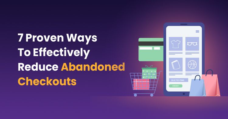 Effectively Reduce Checkout Abandonment