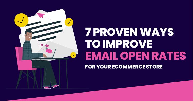 Ways To Improve Email Open Rates For Your Ecommerce Store