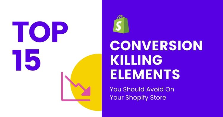 Top 15 Conversion-Killing Elements You Should Avoid On Your Shopify Store