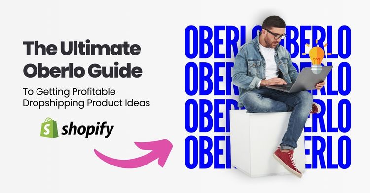Oberlo Dropshipping Products: Profitable Product Ideas to Sell this 2024