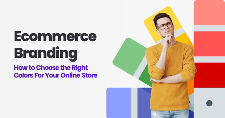 Ecommerce Branding: How To Choose The Right Colors For Your Online Store