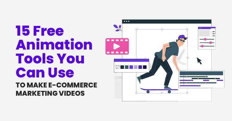 15 Free Animation Tools You Can Use To Make E-Commerce Marketing Videos