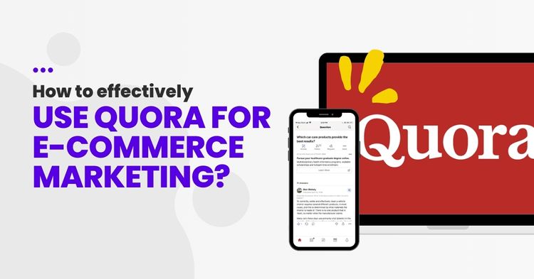 How To Effectively Use Quora For E-Commerce Marketing?