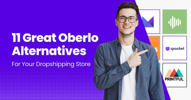 11 Great Oberlo Alternatives For Your Dropshipping Store