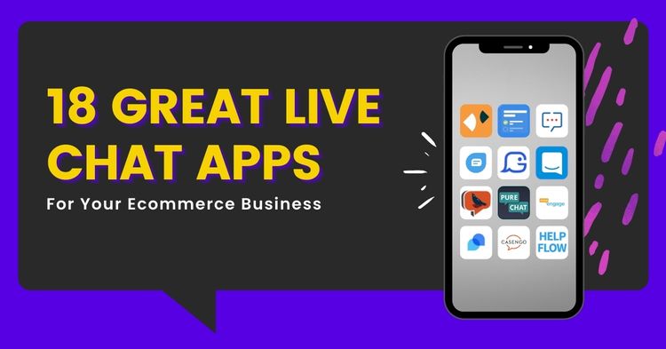 18 Great Live Chat Apps For Your Ecommerce Business