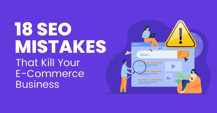 18 SEO Mistakes That Kill Your E-Commerce Business