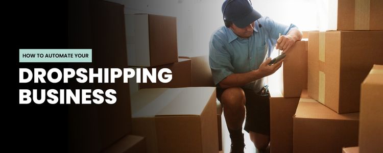 How To Automate Your Dropshipping Business 