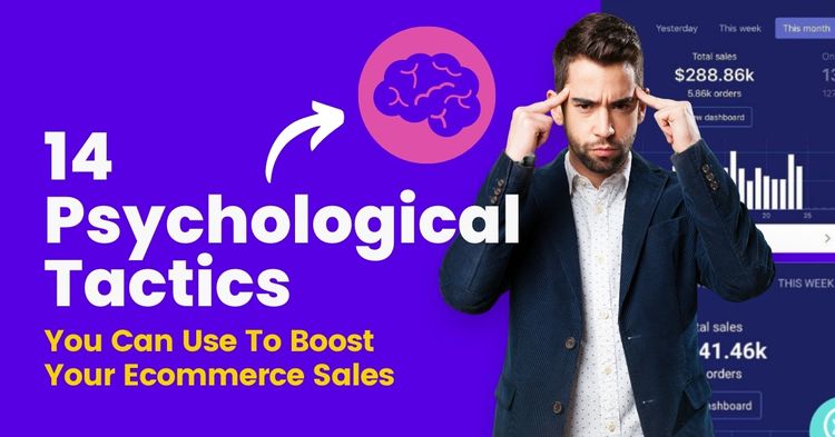 14 Psychological Tactics You Can Use To Boost Your Ecommerce Sales