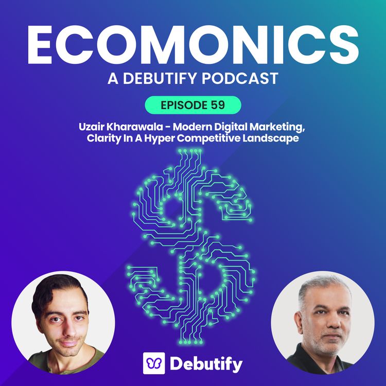 Uzair Kharawala - Modern Digital Marketing, Clarity In A Hyper Competitive Landscape