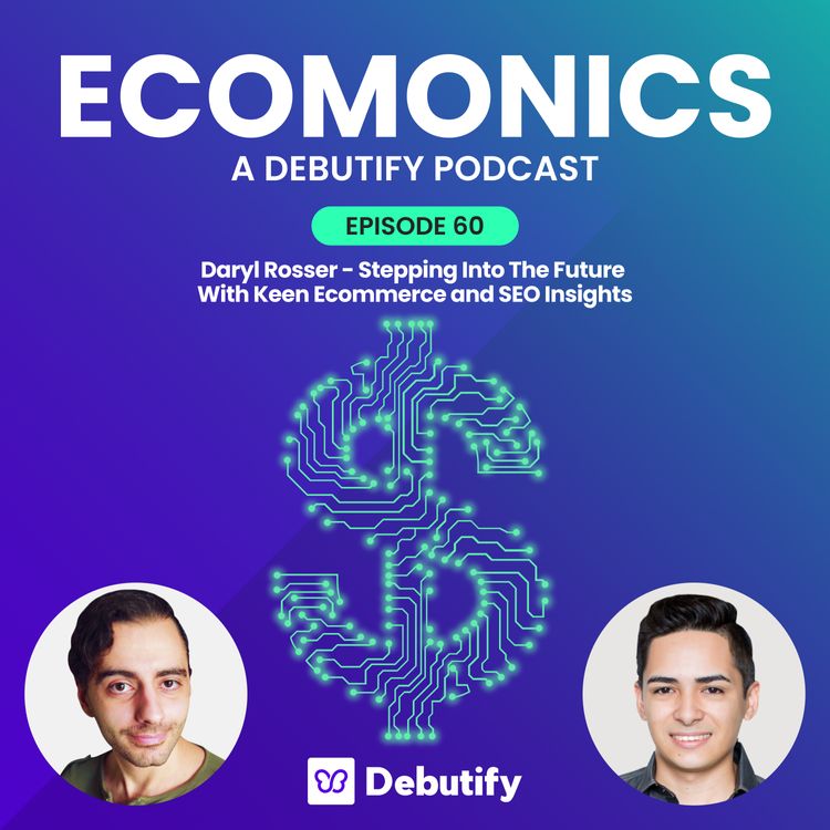 Daryl Rosser — Stepping Into The Future With Keen Ecommerce and SEO Insights