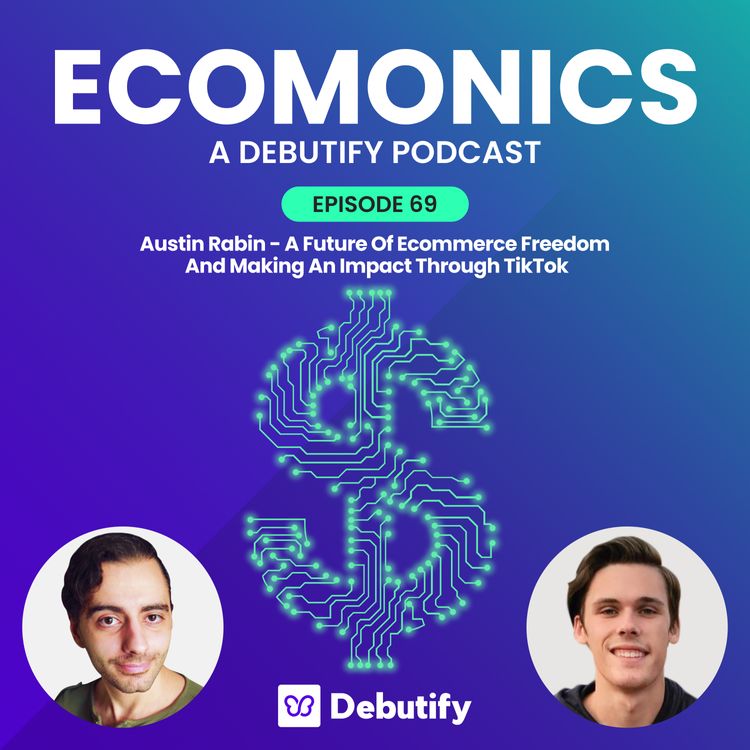 Austin Rabin - A Future Of Ecommerce Freedom And Making An Impact Through TikTok