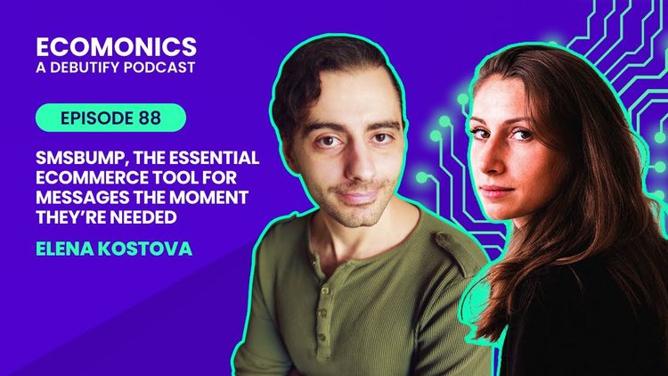 Elena Kostova - SMSBump, The Essential Ecommerce Tool For Messages The Moment They’re Needed
