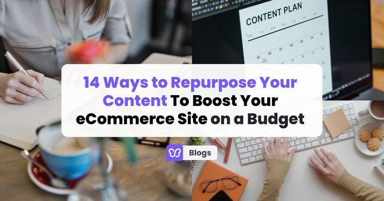 How to Repurpose Blog Content on a Budget (eCommerce)