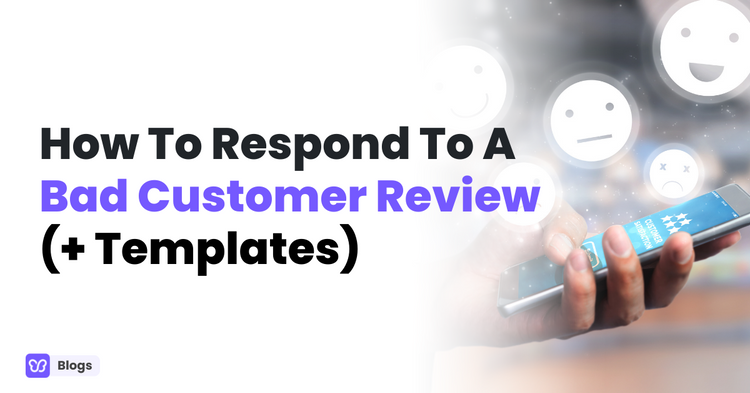 How To Respond To A Negative Review (+ Templates)
