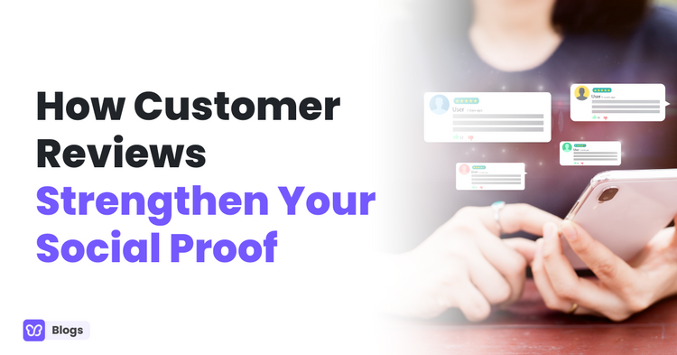 How Customer Reviews Strengthen Your Social Proof?