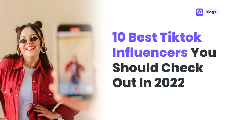 Top Tiktok Influencers You Should Check Out