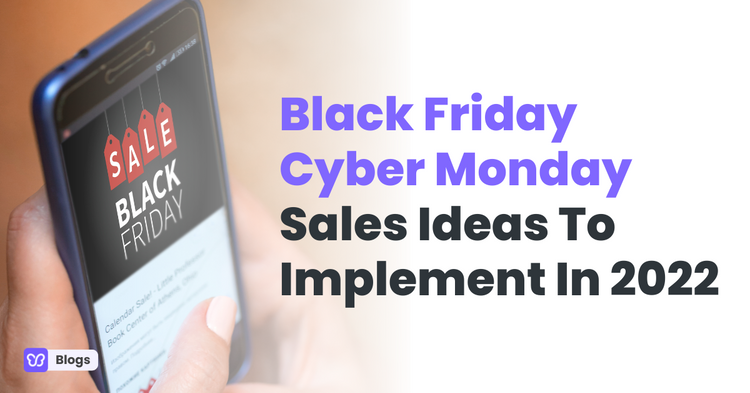 Black Friday Cyber Monday Sales Ideas To Implement In 2022